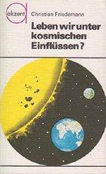 Leben wir unter kosmischen Einflüssen? Cover des Buches Leben wir unter kosmischen Einflüssen? (ISBN: B001UHXG3U)