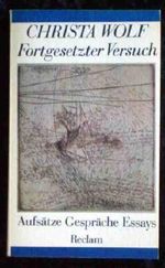 Christa Wolf: Fortgesetzter Versuch - Aufsätze, Essays, Gespäche Cover des Buches Christa Wolf: Fortgesetzter Versuch - Aufsätze, Essays, Gespäche (ISBN: B001UOKWYE)