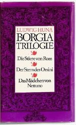 Borgia-Trilogie (Die Stiere von Rom - Der Stern des Orsini - Das Mädchen von Nettuno) Cover des Buches Borgia-Trilogie (Die Stiere von Rom - Der Stern des Orsini - Das Mädchen von Nettuno) (ISBN: B001UZROL2)