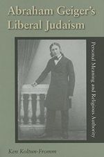Abraham Geiger's Liberal Judaism: Personal Meaning and Religious Authority (Jewish Literature and Culture) (English Edition) Cover des Buches Abraham Geiger's Liberal Judaism: Personal Meaning and Religious Authority (Jewish Literature and Culture) (English Edition) (ISBN: B001XCVYJU)