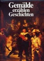 Gemälde erzählen Geschichten : berühmte Kunstwerke und ihre Schicksale. Cover des Buches Gemälde erzählen Geschichten : berühmte Kunstwerke und ihre Schicksale. (ISBN: B001XZ489K)