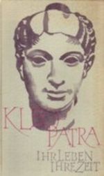 Kleopatra : Ihr Leben, ihre Zeit. Cover des Buches Kleopatra : Ihr Leben, ihre Zeit. (ISBN: B0020HICRY)