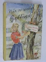 Nur so weiter, Bettina! Ein Mädel geht einer ganzen Klasse mit Rat und Tat voran Cover des Buches Nur so weiter, Bettina! Ein Mädel geht einer ganzen Klasse mit Rat und Tat voran (ISBN: B0021Y1X0O)