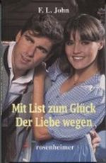 Mit List zum Glück / Der Liebe wegen Cover des Buches Mit List zum Glück / Der Liebe wegen (ISBN: B0022C9DFW)