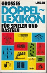 Grosses Doppel-Lexikon für Spielen und Basteln Cover des Buches Grosses Doppel-Lexikon für Spielen und Basteln (ISBN: B0023WMGR8)