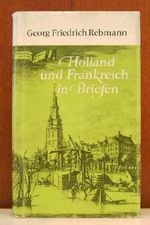 Holland und Frankreich in Briefen geschrieben auf einer Reise von der Niederelbe nach Paris im Jahr 1796 und dem fünften der französischen. Republik. Cover des Buches Holland und Frankreich in Briefen geschrieben auf einer Reise von der Niederelbe nach Paris im Jahr 1796 und dem fünften der französischen. Republik. (ISBN: B00241D7RQ)