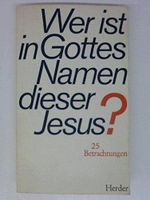 wer ist in gottes namen dieser jesus? 25 betrachtungen. mit einem vorwort von manfred plate Cover des Buches wer ist in gottes namen dieser jesus? 25 betrachtungen. mit einem vorwort von manfred plate (ISBN: B002514ZT4)
