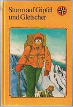Sturm auf Gipfel und Gletscher : Bergsteigergeschichten. Cover des Buches Sturm auf Gipfel und Gletscher : Bergsteigergeschichten. (ISBN: B0025WFGVE)