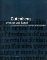 Gutenberg - Aventur und Kunst. Vom Geheimunternehmen zur ersten Medienrevolution. Anlässlich des 600 Geburtstages von Johannes Gutenberg. Cover des Buches Gutenberg - Aventur und Kunst. Vom Geheimunternehmen zur ersten Medienrevolution. Anlässlich des 600 Geburtstages von Johannes Gutenberg. (ISBN: B00260FEO4)