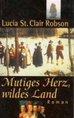 Mutiges Herz, wildes Land : Roman. Cover des Buches Mutiges Herz, wildes Land : Roman. (ISBN: B00260QHMM)