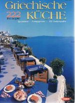 Griechische Küche. 222 Rezepte. Spezialitäten - Festtagsgerichte - 150 Farbfotografien Cover des Buches Griechische Küche. 222 Rezepte. Spezialitäten - Festtagsgerichte - 150 Farbfotografien (ISBN: B0026O7FJC)