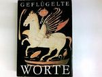 Geflügelte Worte. Zitate, Sentenzen und Begriffe in ihrem geschichtlichen Zusammenhang. Cover des Buches Geflügelte Worte. Zitate, Sentenzen und Begriffe in ihrem geschichtlichen Zusammenhang. (ISBN: B0026Z9AC6)