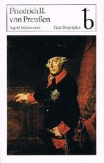 Friedrich II. von Preußen. Eine Biographie. Cover des Buches Friedrich II. von Preußen. Eine Biographie. (ISBN: B0027DBNRM)
