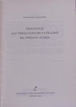 Schneider, Theodor: Teleologie als theologische Kategorie bei Herman Schell. Essen, Ludgerus, 1966. Gr.-8°. XIV, 165 S. Hln. Cover des Buches Schneider, Theodor: Teleologie als theologische Kategorie bei Herman Schell. Essen, Ludgerus, 1966. Gr.-8°. XIV, 165 S. Hln. (ISBN: B0027NO7X4)