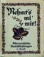 Nehmt`s mi` mit ! Österreichische Dialektdichtung zum Vortrag in geselligen Kreisen Band 1 Cover des Buches Nehmt`s mi` mit ! Österreichische Dialektdichtung zum Vortrag in geselligen Kreisen Band 1 (ISBN: B0027Q0W94)