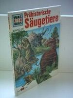 Martin L. Keen: Was ist Was? Band 38 - Prähistorische Säugetiere - Verlag: Neuer Tessloff Verlag Cover des Buches Martin L. Keen: Was ist Was? Band 38 - Prähistorische Säugetiere - Verlag: Neuer Tessloff Verlag (ISBN: B0027QRHX8)