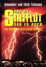 Und die Sintflut gab es doch : vom Mythos zur historischen Wahrheit , mit 8 Tabellen. Cover des Buches Und die Sintflut gab es doch : vom Mythos zur historischen Wahrheit , mit 8 Tabellen. (ISBN: B00284OQZQ)