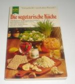 Gut gekocht - auch ohne Fleisch ! Die vegetarische Küche 350 Rezepte für gesunde Mahlzeiten - aus Gemüse Obst Milch Eiern Reis und Kartoffeln Cover des Buches Gut gekocht - auch ohne Fleisch ! Die vegetarische Küche 350 Rezepte für gesunde Mahlzeiten - aus Gemüse Obst Milch Eiern Reis und Kartoffeln (ISBN: B002895TLQ)