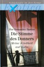 Die Stimme des Donners - Meine Kindheit auf Kuba (Exotica-Schicksale in der Ferne) Cover des Buches Die Stimme des Donners - Meine Kindheit auf Kuba (Exotica-Schicksale in der Ferne) (ISBN: B0028YKQI2)