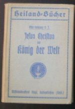 Jesus Christus, der König der Welt, Ein Werbeschrift zum neuen Fest unseres Herrn Jesus Christus des Königs Cover des Buches Jesus Christus, der König der Welt, Ein Werbeschrift zum neuen Fest unseres Herrn Jesus Christus des Königs (ISBN: B0029M7F00)