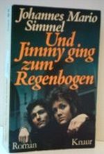 JOHANNES MARIO SIMMEL: Und Jimmy ging zum Regenbogen - Verlag: Droemer Knaur Cover des Buches JOHANNES MARIO SIMMEL: Und Jimmy ging zum Regenbogen - Verlag: Droemer Knaur (ISBN: B002AG0B38)