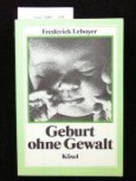 Geburt ohne Gewalt. Cover des Buches Geburt ohne Gewalt. (ISBN: B002BK0LRY)