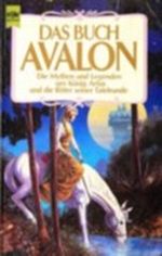 Das Buch Avalon. Die Mythen und Legenden um König Artus und die Ritter seiner Tafelrunde. Cover des Buches Das Buch Avalon. Die Mythen und Legenden um König Artus und die Ritter seiner Tafelrunde. (ISBN: B002BLM22A)