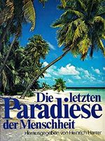 Die letzten Paradiese der Menschheit. abenteuerl. Reise zu vergessenen Völkern. Cover des Buches Die letzten Paradiese der Menschheit. abenteuerl. Reise zu vergessenen Völkern. (ISBN: B002CB7W7Y)