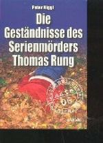 Die Geständnisse des Serienmörders Thomas Rung Cover des Buches Die Geständnisse des Serienmörders Thomas Rung (ISBN: B002CBHUJO)