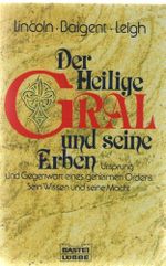Der heilige Gral und seine Erben. Ursprung und Gegenwart eines geheimen Ordens. Cover des Buches Der heilige Gral und seine Erben. Ursprung und Gegenwart eines geheimen Ordens. (ISBN: B002CDSOOC)