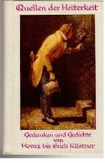 Quellen der Heiterkeit. Gedanken und Gedichte von Busch / Churchill / Horaz / Kästner / Lichtenburg / Plutarch / Raabe / Rückert / Schopenhauer / Seneca u.a. Cover des Buches Quellen der Heiterkeit. Gedanken und Gedichte von Busch / Churchill / Horaz / Kästner / Lichtenburg / Plutarch / Raabe / Rückert / Schopenhauer / Seneca u.a. (ISBN: B002H8TU8Q)