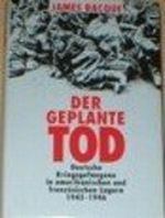 Der geplante Tod. Deutsche Kriegsgefangene in amerikanischen und französischen Lagern 1945-1946. Cover des Buches Der geplante Tod. Deutsche Kriegsgefangene in amerikanischen und französischen Lagern 1945-1946. (ISBN: B002KJQHZ6)
