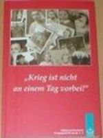 Krieg ist nicht an einem Tag vorbei. Erlebnisberichte von Mitgliedern des Volksbundes Deutsche Kriegsgräberfürsorge e. V. über das Kriegsende 1945. Cover des Buches Krieg ist nicht an einem Tag vorbei. Erlebnisberichte von Mitgliedern des Volksbundes Deutsche Kriegsgräberfürsorge e. V. über das Kriegsende 1945. (ISBN: B002KJZRAM)
