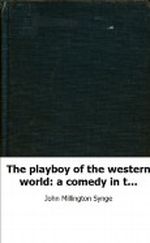 The playboy of the western world: a comedy in three acts Cover des Buches The playboy of the western world: a comedy in three acts (ISBN: B002LLN2LU)