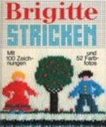 Brigitte Stricken mit 100 Zeichnungen und 52 Farbfotos Cover des Buches Brigitte Stricken mit 100 Zeichnungen und 52 Farbfotos (ISBN: B002LO1OJ4)
