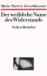 Der weibliche Name des Widerstands - Sieben Berichte Cover des Buches Der weibliche Name des Widerstands - Sieben Berichte (ISBN: B002LOQ796)