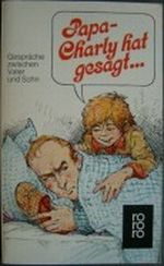 Papa, Charly hat gesagt . . . Gespräche zwischen Vater und Sohn Cover des Buches Papa, Charly hat gesagt . . . Gespräche zwischen Vater und Sohn (ISBN: B002LW7CW4)