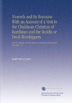 Nineveh and Its Remains With an Account of a Visit to the Chaldæan Christian of Kurdistan and the Yezidis or Devil-Worshippers: And an Enquiry Into the Manners and Arts of the Ancient Assyrians. V. 1 Cover des Buches Nineveh and Its Remains With an Account of a Visit to the Chaldæan Christian of Kurdistan and the Yezidis or Devil-Worshippers: And an Enquiry Into the Manners and Arts of the Ancient Assyrians. V. 1 (ISBN: B002MKN6PC)