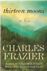 Thirteen Moons, 1st, First Trade Edition Cover des Buches Thirteen Moons, 1st, First Trade Edition (ISBN: B002MZQSPC)