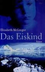Das Eiskind, Roman Cover des Buches Das Eiskind, Roman (ISBN: B002POMSBI)
