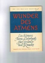 Wunder des Atmens Ein kleines Atem-Lehrbuch für Gesunde und Kranke Cover des Buches Wunder des Atmens Ein kleines Atem-Lehrbuch für Gesunde und Kranke (ISBN: B002QG12XK)