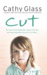 Cut: The True Story of an Abandoned, Abused Little Girl Who Was Desperate to Be Part of a Family Cover des Buches Cut: The True Story of an Abandoned, Abused Little Girl Who Was Desperate to Be Part of a Family (ISBN: B002RI91EO)