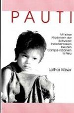 Pauti. Mit einer Missionarin der Schweizer Indianermission bei den Campa-Indianern in Peru Cover des Buches Pauti. Mit einer Missionarin der Schweizer Indianermission bei den Campa-Indianern in Peru (ISBN: B002ROZ8W2)