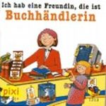 Ich hab eine Freundin, die ist Buchhändlerin (pixi 1213) Cover des Buches Ich hab eine Freundin, die ist Buchhändlerin (pixi 1213) (ISBN: B002SQRQPG)