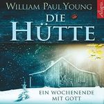 Die Hütte. Ein Wochenende mit Gott Cover des Buches Die Hütte. Ein Wochenende mit Gott (ISBN: B002TVU5DU)