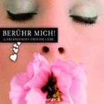 Berühr mich. 15 Erzählungen über die Liebe Cover des Buches Berühr mich. 15 Erzählungen über die Liebe (ISBN: B002TW1BUA)