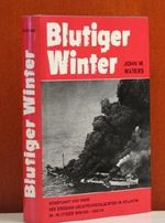 Blutiger Winter. Höhepunkt und Ende der großen Geleitzugschlachten im Atlantik Winter 1942/43 Cover des Buches Blutiger Winter. Höhepunkt und Ende der großen Geleitzugschlachten im Atlantik Winter 1942/43 (ISBN: B002VCSOUS)