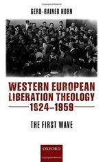Western European Liberation Theology: The First Wave (1924-1959) (English Edition) Cover des Buches Western European Liberation Theology: The First Wave (1924-1959) (English Edition) (ISBN: B002Y26SGC)