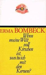 Wenn meine Welt voll Kirschen ist, was tu ich mit den Kernen ? Cover des Buches Wenn meine Welt voll Kirschen ist, was tu ich mit den Kernen ? (ISBN: B002ZFQOBW)