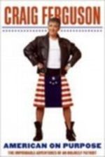 by Craig Ferguson American on Purpose, The Improbable Adventures of an Unlikely Patriot First Edition / First Printing edition Cover des Buches by Craig Ferguson American on Purpose, The Improbable Adventures of an Unlikely Patriot First Edition / First Printing edition (ISBN: B0030I5S8I)
